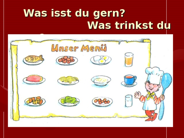  Was isst du gern?  Was trinkst du gern? 