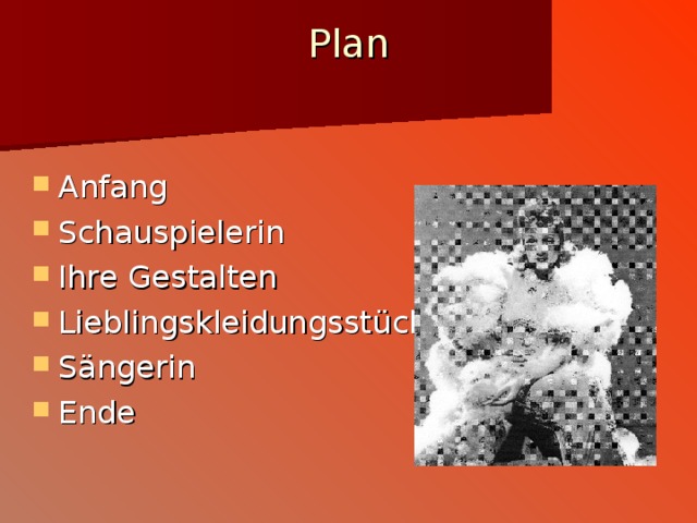 Plan   Anfang Schauspielerin Ihre Gestalten Lieblingskleidungsst ü ck S ä ngerin Ende 