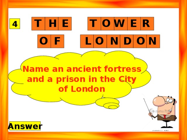 O H T E T E W R 4 N O O F D N O L Name an ancient fortress and a prison in the City of London Answer 
