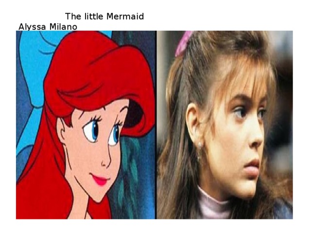  The little Mermaid Alyssa Milano 