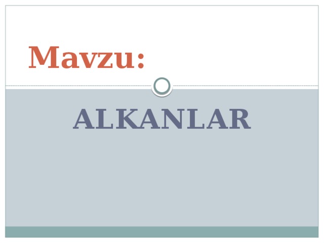Mavzu: alkanlar  