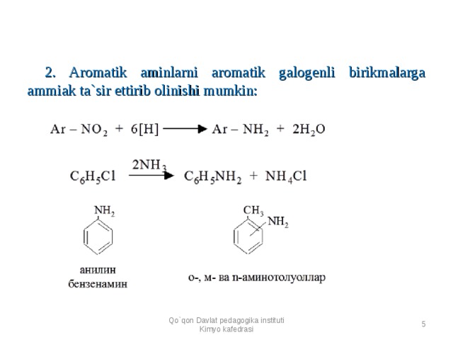 2. Aromatik aminlarni aromatik galogenli birikmalarga ammiak ta`sir ettirib olinishi mumkin: Qo`qon Davlat pedagogika instituti Kimyo kafedrasi  