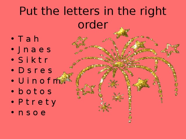 Put the letters in the right order T a h J n a e s S i k t r D s r e s U i n o f m r b o t o s P t r e t y n s o e 