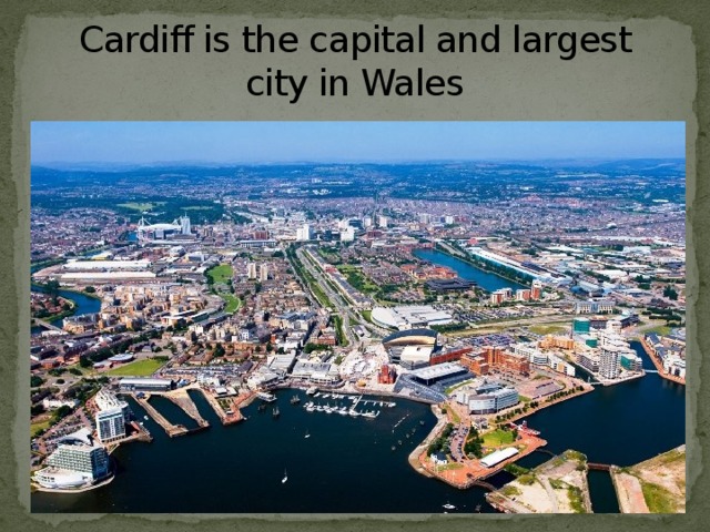 Cardiff is the capital and largest city in Wales 