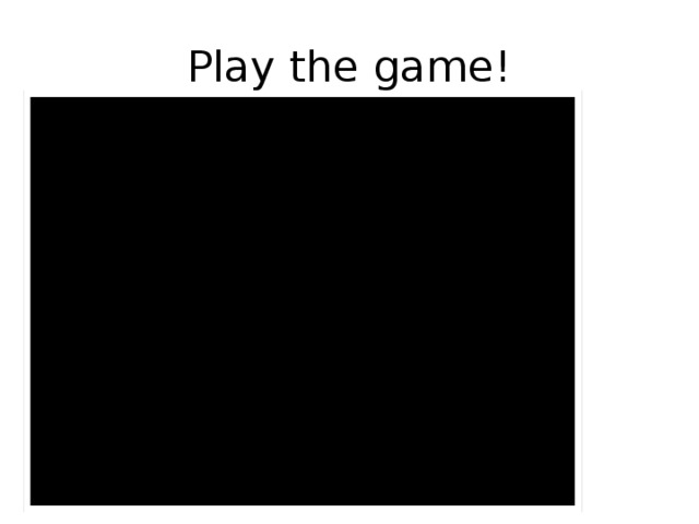 Play the game! В игре прочитайте описание и раскрасьте соответствующие предметы в заданные цвета.  