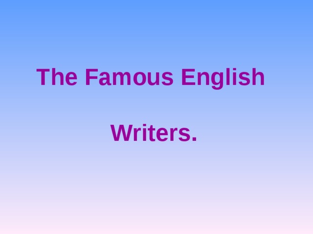 The Famous English   Writers. 