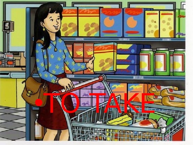 TO TAKE 