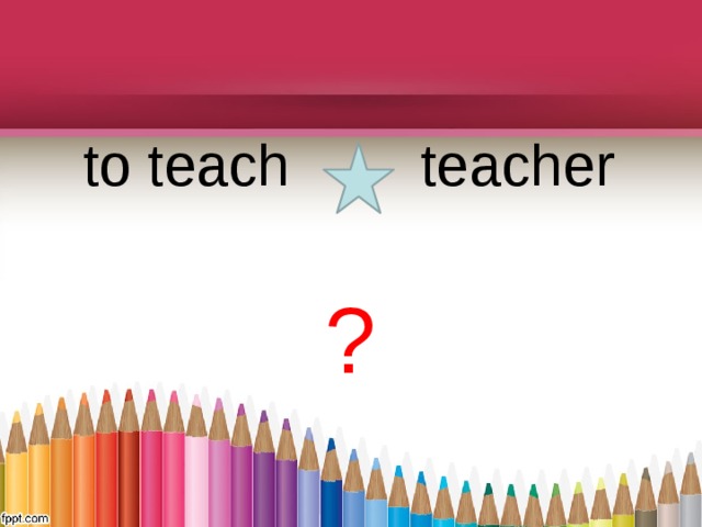  to teach teacher ? 