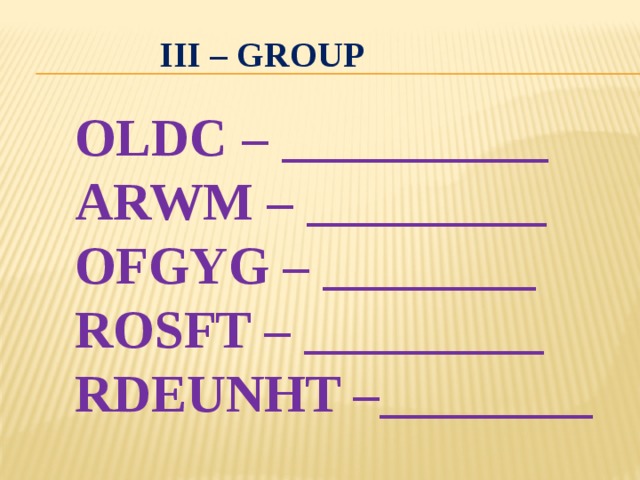 III – GROUP OLDC – __________ ARWM – _________ OFGYG – ________ ROSFT – _________ RDEUNHT –________ 