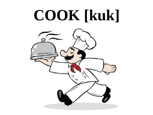 COOK [kuk] 