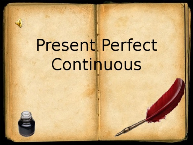Present Perfect Continuous 