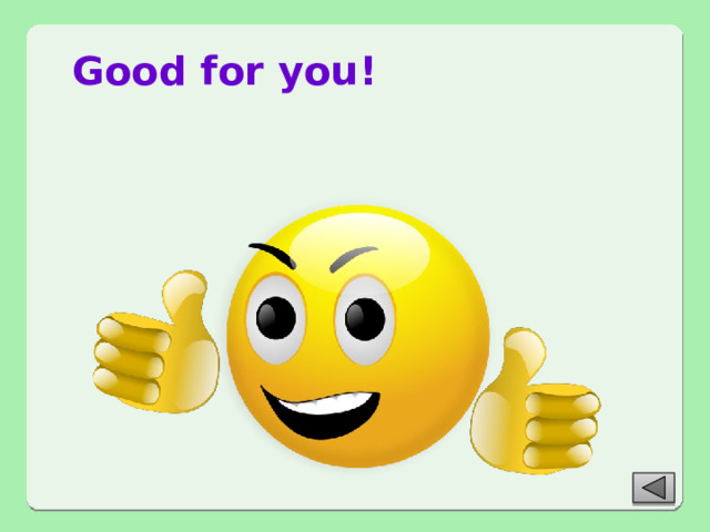 Good for you! 