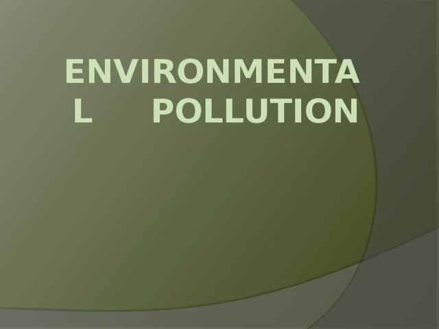 Environmental pollution  