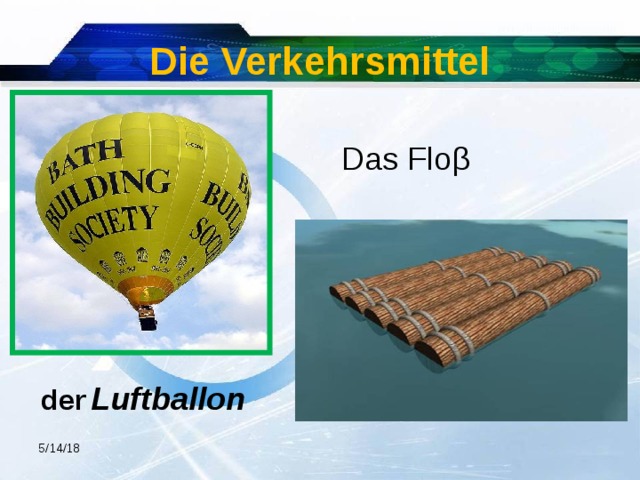Die Verkehrsmittel Das Floβ der  Luftballon 5/14/18 
