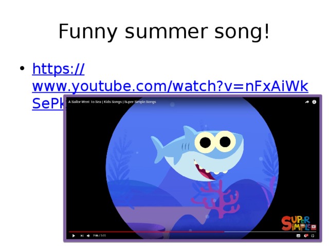 Funny summer song! https:// www.youtube.com/watch?v=nFxAiWkSePk Послушайте и посмотрите летнее видео!  