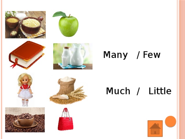Many / Few Much / Little 