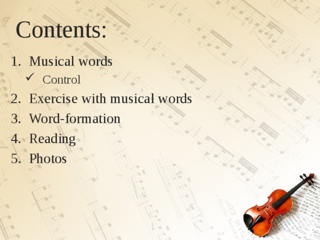 Contents: Musical words Control Control Exercise with musical words Word-formation Reading Photos  