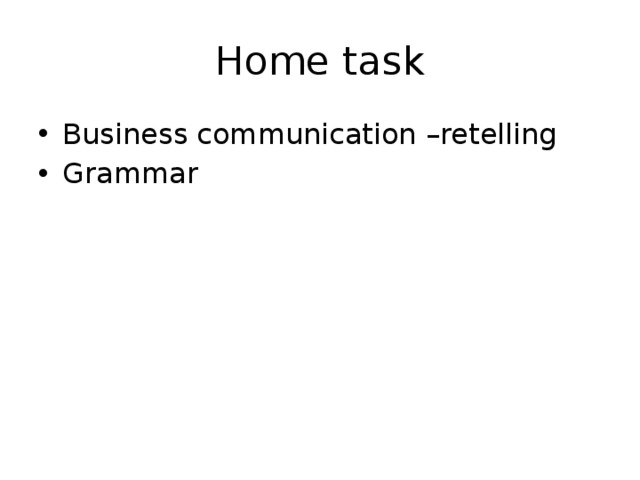 Home task Business communication –retelling Grammar 