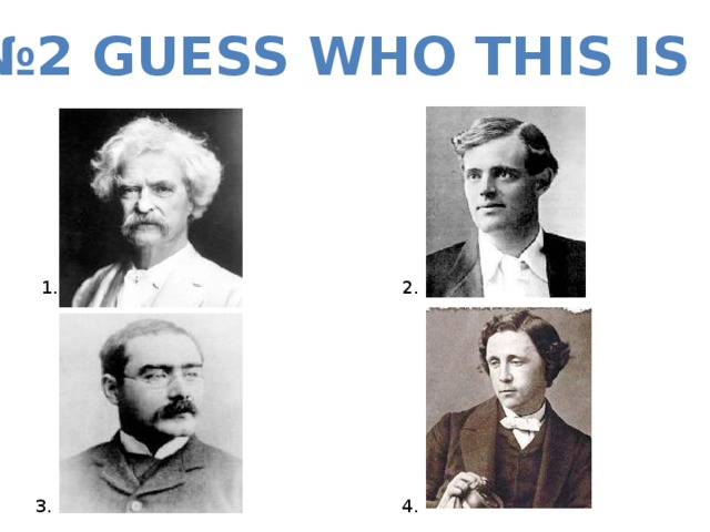 № 2 Guess Who this is 1. 2. 3. 4. 