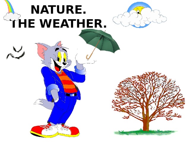 NATURE.  THE WEATHER.   