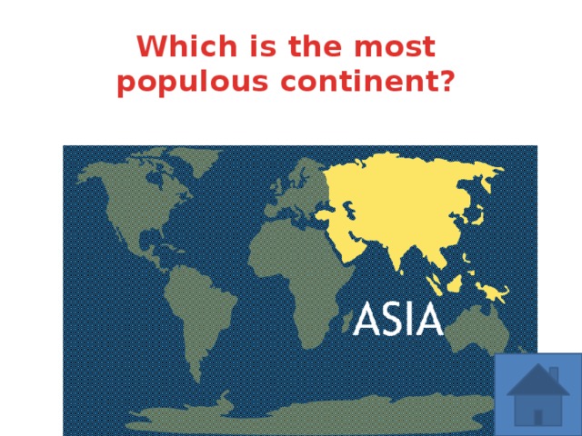 Which is the most populous continent? 