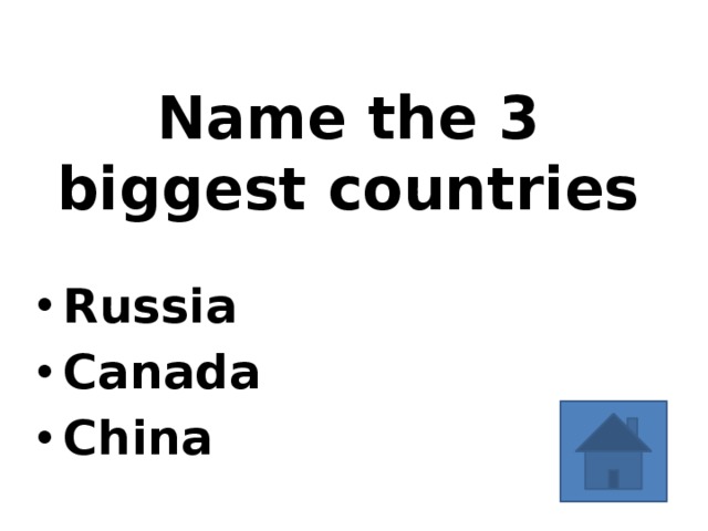 Name the 3 biggest countries Russia Canada China 