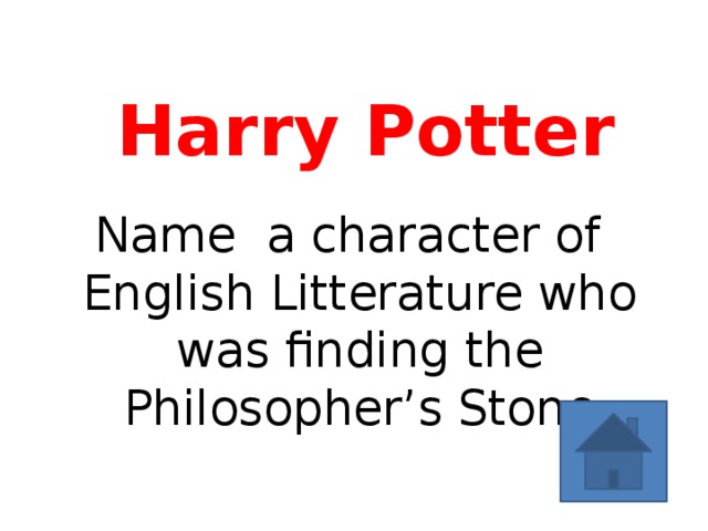 Harry Potter Name a character of English Litterature who was finding the Philosopher’s Stone 