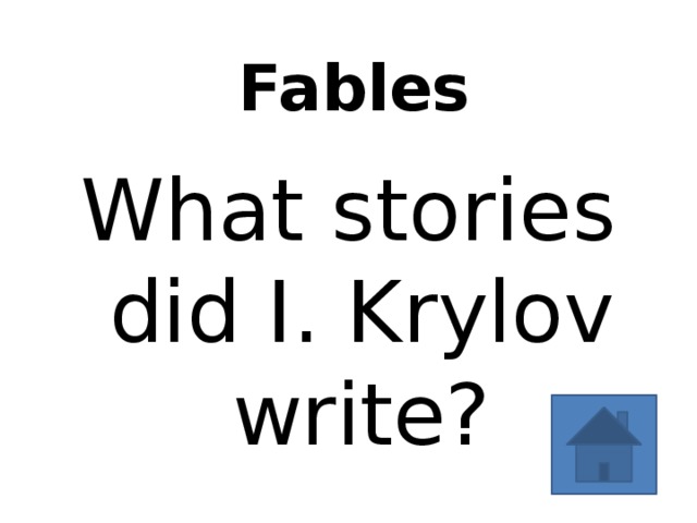 Fables What stories did I. Krylov write? 