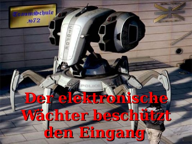 Der elektronische Wächter beschützt den Eingang   