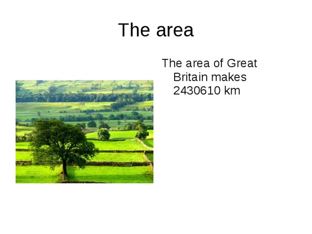 The area The area of Great Britain makes 2430610 km 