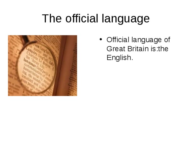 The official language Official language of Great Britain is : the English . 