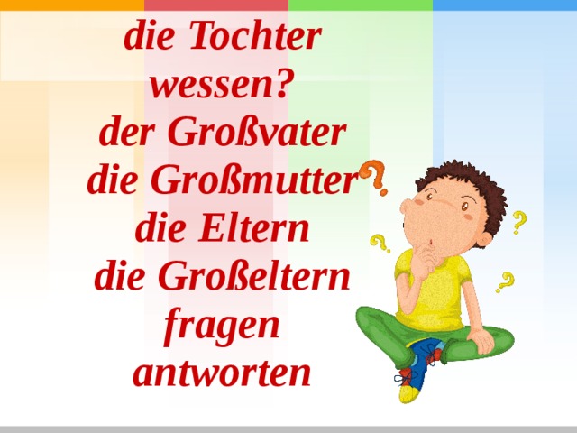 die Tochter wessen? der Großvater die Großmutter die Eltern die Großeltern fragen antworten 