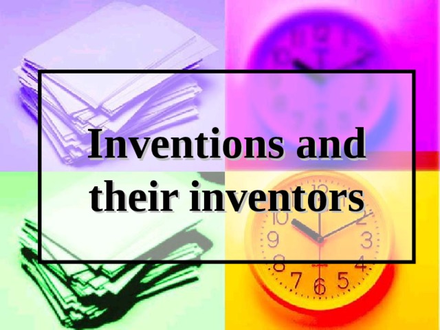 Inventions and their inventors 