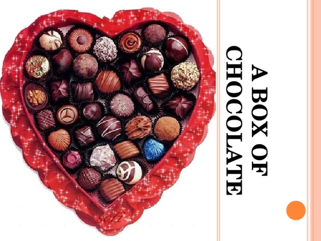 A BOX OF CHOCOLATE 