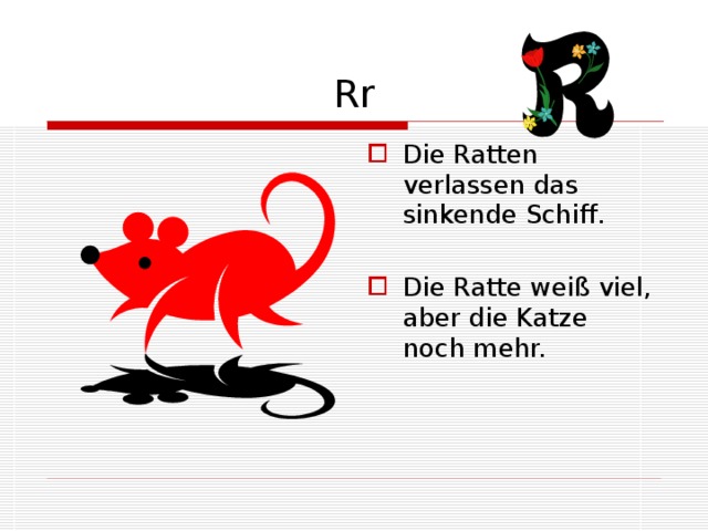 Rr Die Ratten verlassen das sinkende Schiff. Die Ratte weiß viel, aber die Katze noch mehr. 