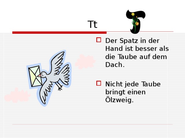Tt Der Spatz in der Hand ist besser als die Taube auf dem Dach. Nicht jede Taube bringt einen Ölzweig. 
