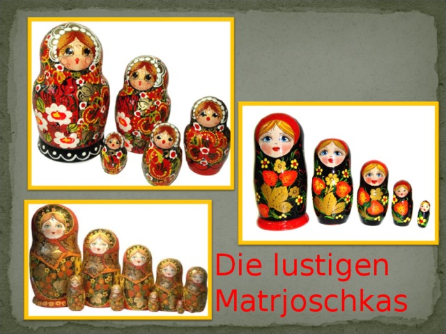 Die  lustigen Matrjoschkas 
