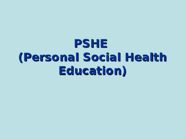 PSHE  (Personal Social Health Education) 
