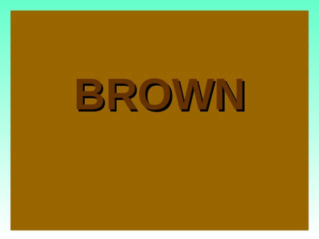 BROWN  