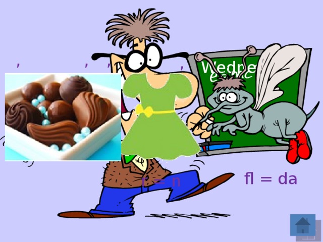 , , , , Wednesday fl = da r = n 