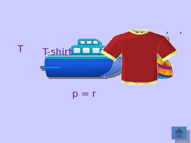 , , T T-shirt p = r 