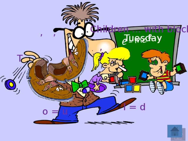 Children ... with blocks. , , Tuesday , T l = d o = u 