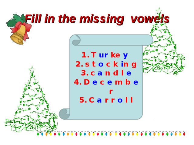 Fill in the missing vowels T ur ke y  s t o c k i n g c a n d l e D e c e m b e r С a r r o l l 