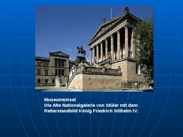 Museumsinsel Die Alte Nationalgalerie von Stüler mit dem Reiterstandbild König Friedrich Wilhelm IV. 