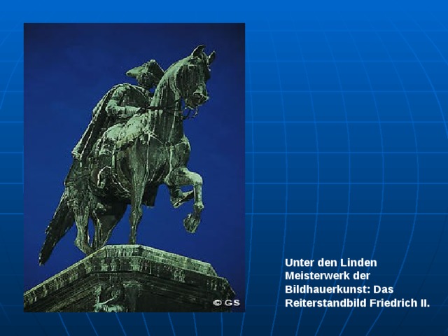 Unter den Linden Meisterwerk der Bildhauerkunst: Das Reiterstandbild Friedrich II. 