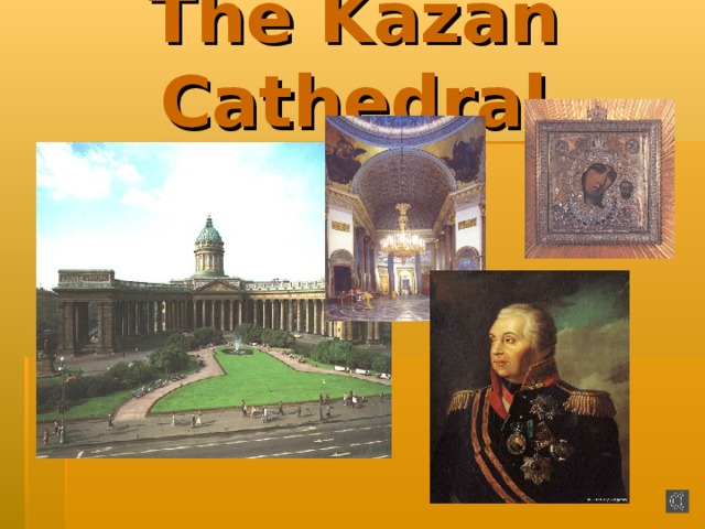 The Kazan Cathedral 