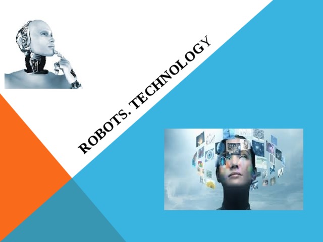 Robots. technolog y 