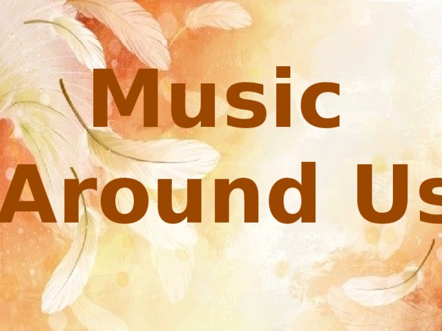 Music Around Us 