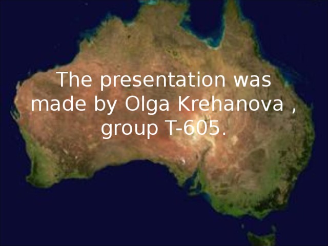 The presentation was made by Olga Krehanova , group T-605. 
