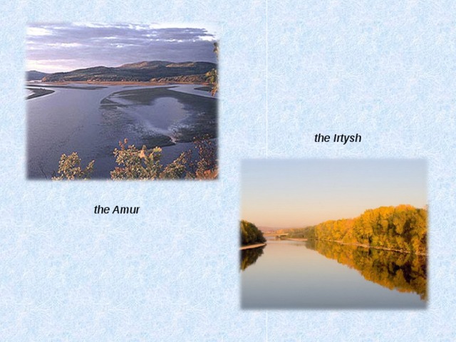 the Irtysh the Amur 
